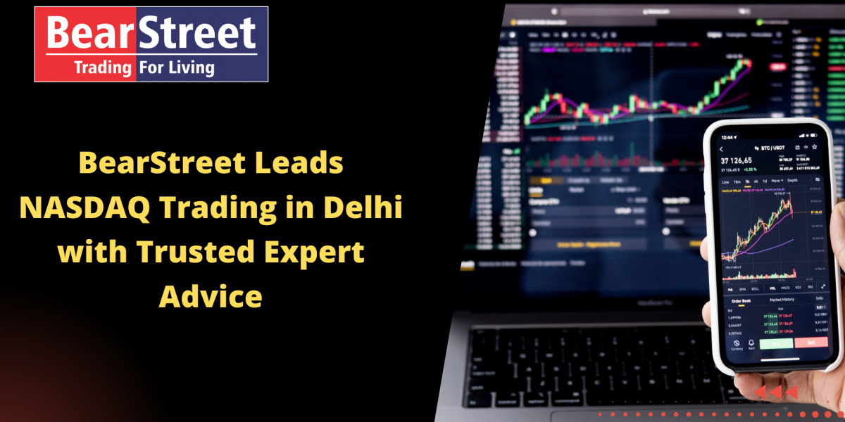 BearStreet Leads NASDAQ Trading in Delhi with Trusted Expert Advice