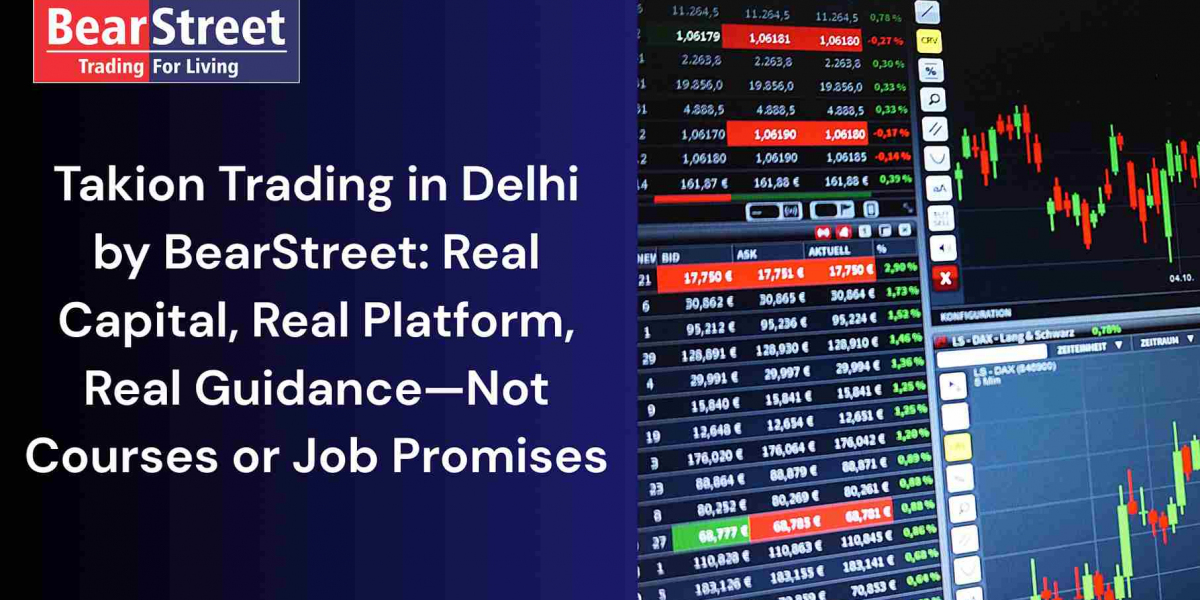 Takion Trading in Delhi by BearStreet: Real Capital, Real Platform, Real Guidance—Not Courses or Job Promises