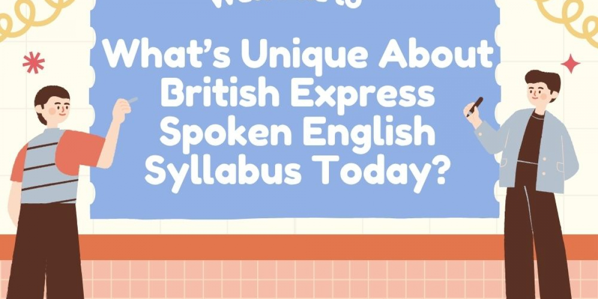 What’s Unique About British Express Spoken English Syllabus Today?