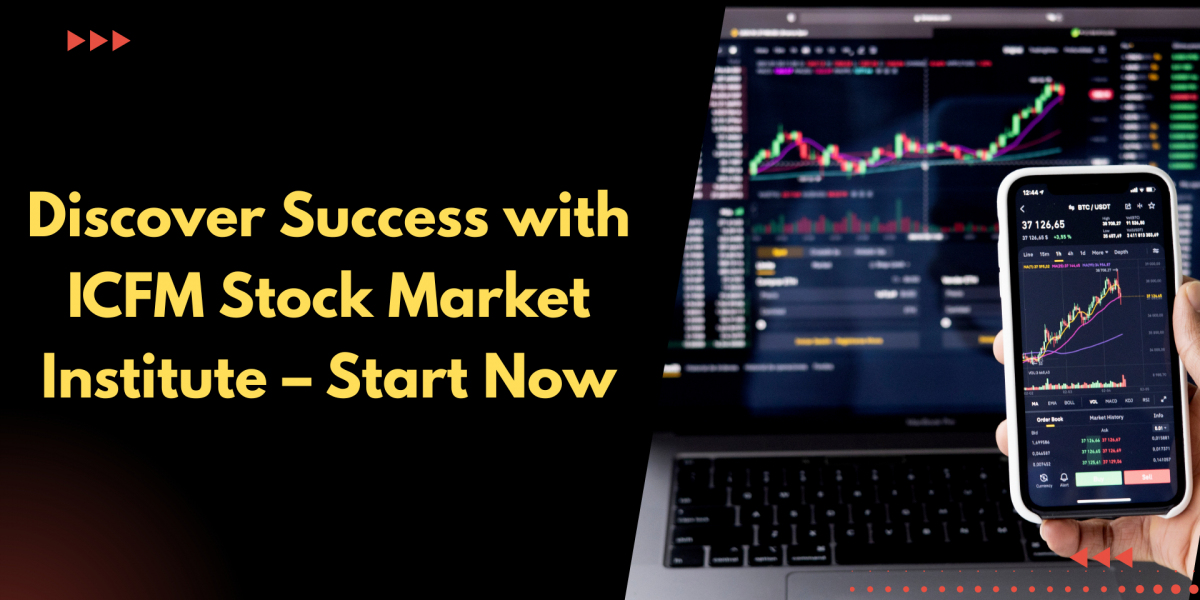 Discover Success with ICFM Stock Market Institute – Start Now
