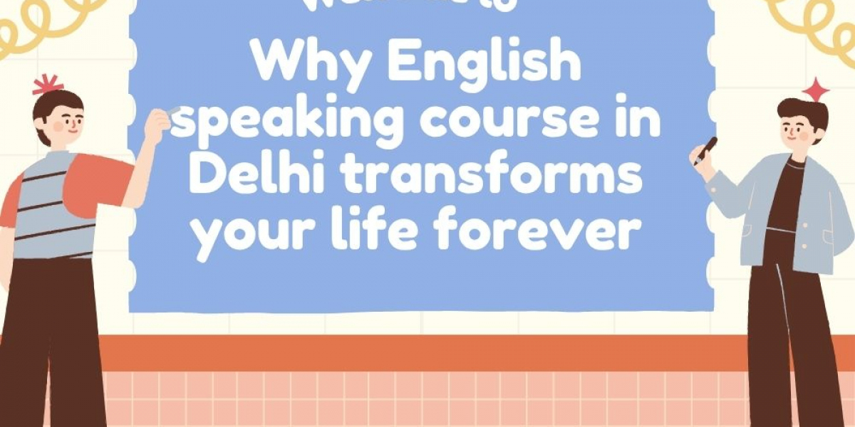 Why English speaking course in Delhi transforms your life forever