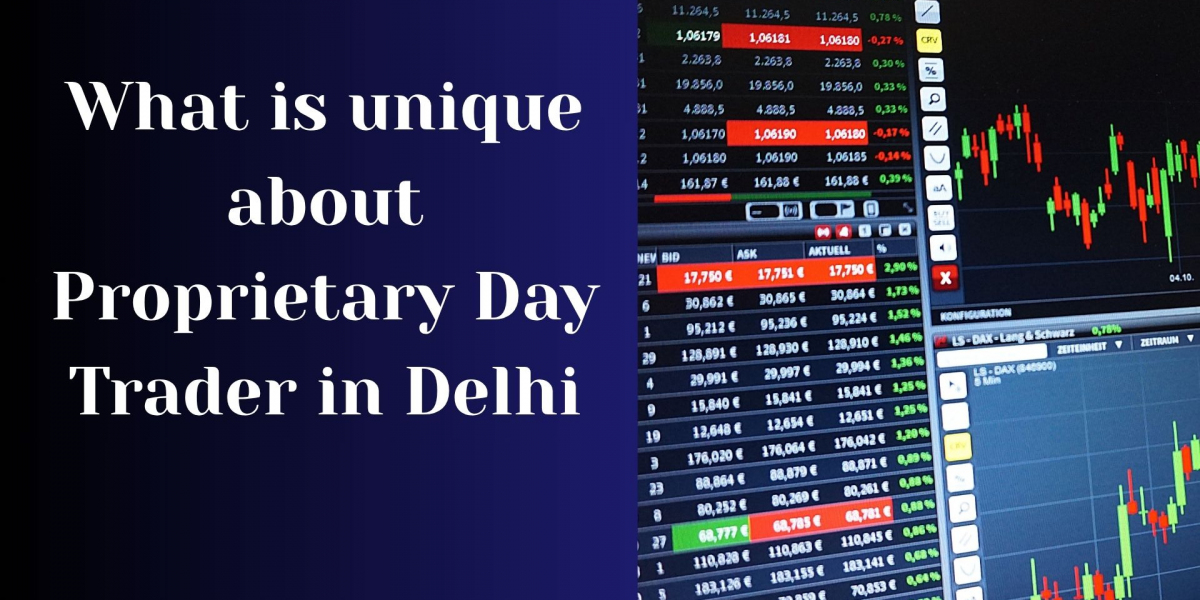 What is unique about Proprietary Day Trader in Delhi